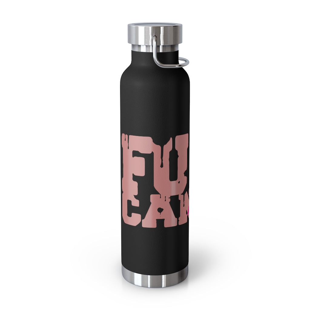 F$%# Cancer Vacuum Insulated Bottle