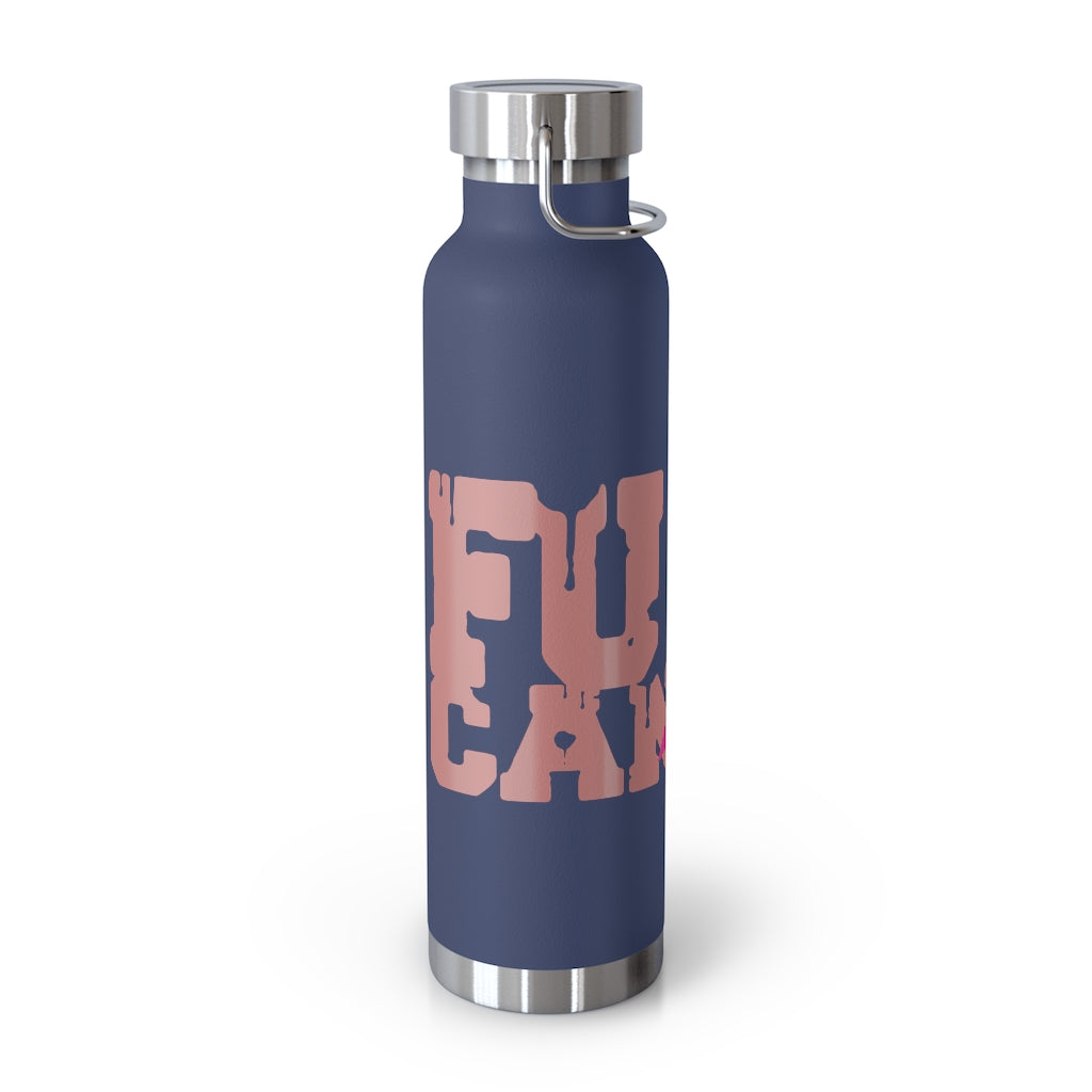 F$%# Cancer Vacuum Insulated Bottle