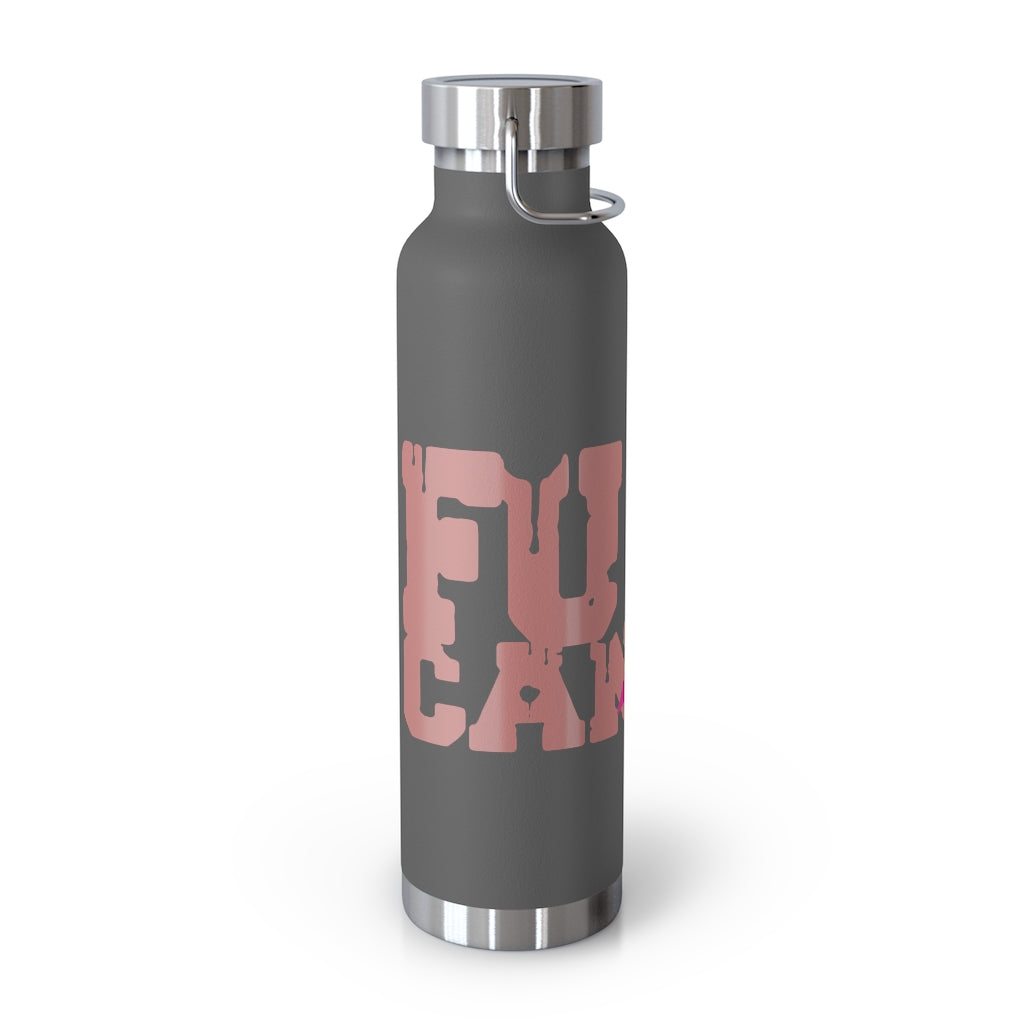 F$%# Cancer Vacuum Insulated Bottle